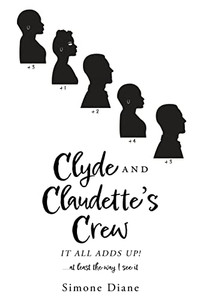 Clyde And Claudette'S Crew: It All Adds Up! Clyde And Claudette'S Crew: It All Adds Up!