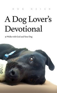 A Dog Lover'S Devotional: 31 Daily Walks With God And Your Dog A Dog Lover'S Devotional: 31 Daily Walks With God And Your Dog