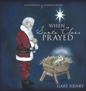 When Santa Claus Prayed When Santa Claus Prayed