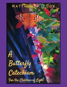 A Butterfly Catechism For The Children Of Light A Butterfly Catechism For The Children Of Light