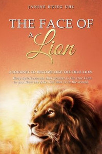 The Face Of A Lion: A Journey To Become Like The True Lion The Face Of A Lion: A Journey To Become Like The True Lion