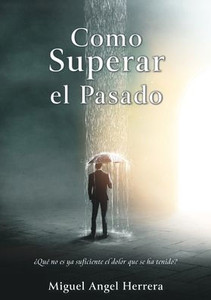 Como Superar El Pasado (Spanish Edition)