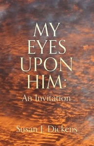 My Eyes Upon Him: An Invitation My Eyes Upon Him: An Invitation