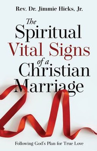 The Spiritual Vital Signs Of A Christian Marriage: Following God'S Plan For True Love