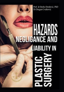 Hazards, Negligence, And Liability In Plastic Surgery Hazards, Negligence, And Liability In Plastic Surgery