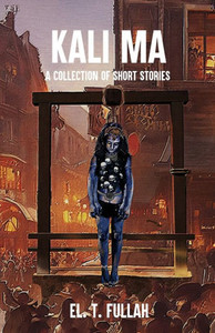 Kali Ma: A Collection Of Short Stories