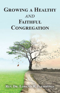 Growing A Healthy And Faithful Congregation Growing A Healthy And Faithful Congregation