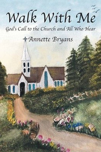 Walk With Me: God'S Call To The Church And All Who Hear Walk With Me: God'S Call To The Church And All Who Hear