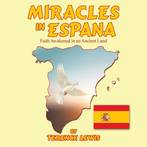 Miracles In Espana: Faith Awakened In An Ancient Land