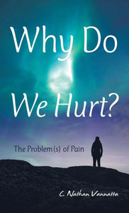 Why Do We Hurt?: The Problem(S) Of Pain Why Do We Hurt?: The Problem(S) Of Pain