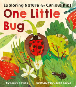One Little Bug: Exploring Nature For Curious Kids