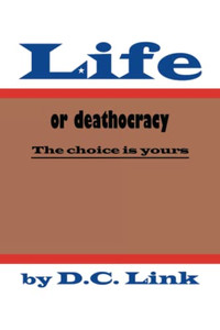 Life Or Deathocracy: The Choice Is Yours Life Or Deathocracy: The Choice Is Yours