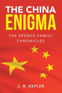 The China Enigma: The Spence Family Chronicles The China Enigma: The Spence Family Chronicles