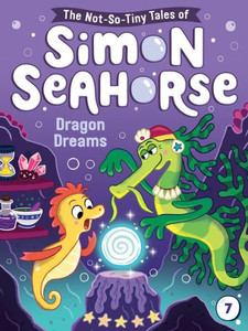 Dragon Dreams (The Not-So-Tiny Tales Of Simon Seahorse) Dragon Dreams (The Not-So-Tiny Tales Of Simon Seahorse)
