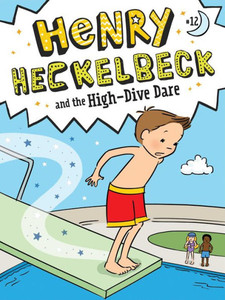 Henry Heckelbeck And The High-Dive Dare Henry Heckelbeck And The High-Dive Dare
