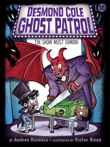 The Show Must Demon! (Desmond Cole Ghost Patrol) The Show Must Demon! (Desmond Cole Ghost Patrol)