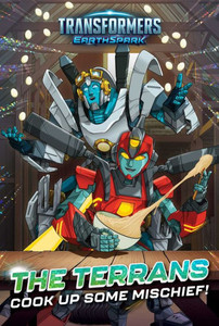 The Terrans Cook Up Some Mischief! (Transformers: Earthspark) The Terrans Cook Up Some Mischief! (Transformers: Earthspark)