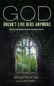 God Doesn'T Live Here Anymore: Decline And Resilience In The Canadian Church