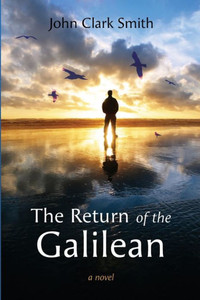 The Return Of The Galilean: A Novel