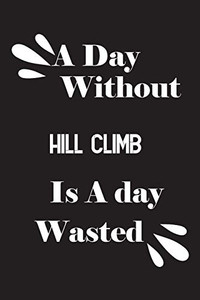 A day without hill climb is a day wasted