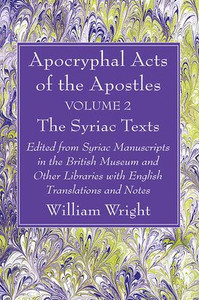Apocryphal Acts Of The Apostles, Volume 2 The English Translations