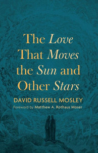 The Love That Moves The Sun And Other Stars The Love That Moves The Sun And Other Stars