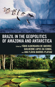 Brazil In The Geopolitics Of Amazonia And Antarctica