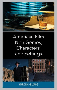 American Film Noir Genres, Characters, And Settings