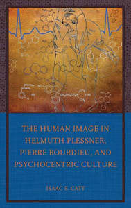 The Human Image In Helmuth Plessner, Pierre Bourdieu, And Psychocentric Culture