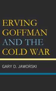 Erving Goffman And The Cold War Erving Goffman And The Cold War