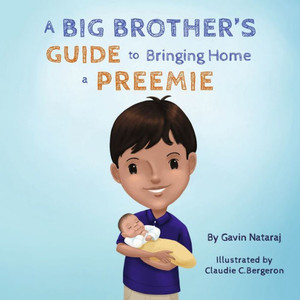 A Big Brother'S Guide To Bringing Home A Preemie A Big Brother'S Guide To Bringing Home A Preemie