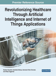 Revolutionizing Healthcare Through Artificial Intelligence And Internet Of Things Applications Revolutionizing Healthcare Through Artificial Intelligence And Internet Of Things Applications