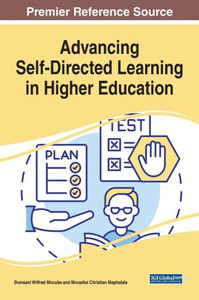 Advancing Self-Directed Learning In Higher Education Advancing Self-Directed Learning In Higher Education