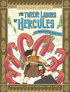 The Twelve Labors Of Hercules: A Modern Graphic Greek Myth (Mythology Graphics)