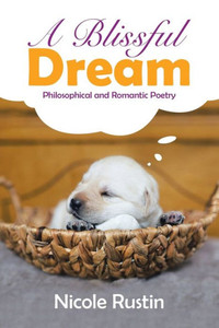 A Blissful Dream: Philosophical And Romantic Poetry