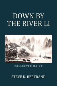 Down By The River Li: Collected Haiku Down By The River Li: Collected Haiku