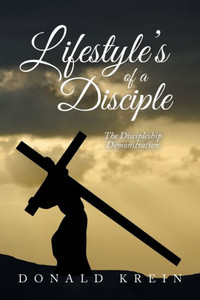 LifestyleS Of A Disciple: The Discipleship Demonstration LifestyleS Of A Disciple: The Discipleship Demonstration