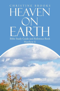 Heaven On Earth: Bible Study Guide And Reference Book Heaven On Earth: Bible Study Guide And Reference Book