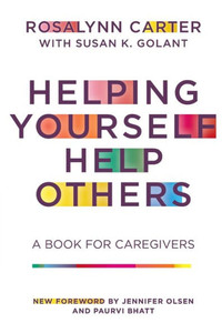 Helping Yourself Help Others: A Book For Caregivers Helping Yourself Help Others: A Book For Caregivers