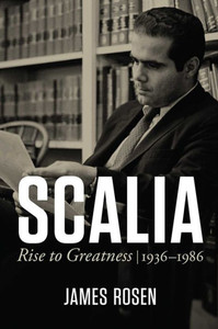 Scalia: Rise To Greatness, 1936 To 1986 Scalia: Rise To Greatness, 1936 To 1986