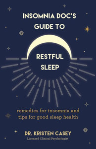 Insomnia DocS Guide To Restful Sleep: Remedies For Insomnia And Tips For Good Sleep Health (Lack Of Sleep Or Sleep Deprivation Help)