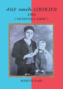 Auf Nach Sibirien 1941: (Ochotska Sibir) Auf Nach Sibirien 1941: (Ochotska Sibir)