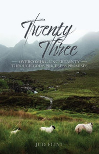 Twenty-Three: Overcoming Uncertainty Through God'S Priceless Promises