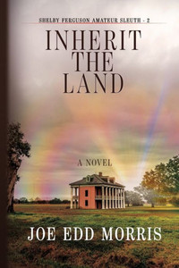 Inherit The Land (A Shelby Ferguson Novel) Inherit The Land (A Shelby Ferguson Novel)