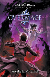 Overmage (The Soul Bound Saga) Overmage (The Soul Bound Saga)