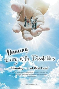 (Living) Dancing With Disabilities: Learning To Let God Lead (Living) Dancing With Disabilities: Learning To Let God Lead