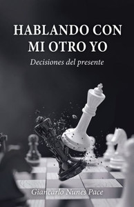 Hablando Con Mi Otro Yo: Decisiones Del Presente (Spanish Edition)