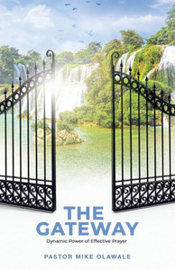 The Gateway: Dynamic Power Of Effective Prayer The Gateway: Dynamic Power Of Effective Prayer