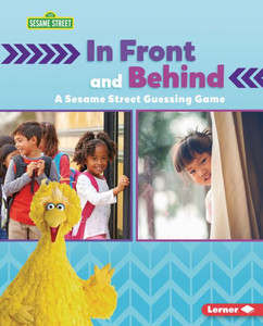 In Front And Behind: A Sesame Street ® Guessing Game (Sesame Street ® Directional Words)