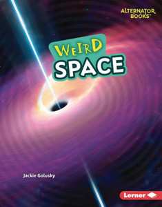 Weird Space (Wonderfully Weird (Alternator Books ®)) Weird Space (Wonderfully Weird (Alternator Books ®))